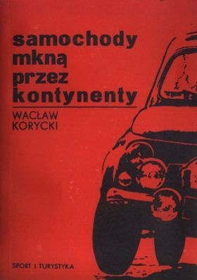 Samochody mkną przez kontynenty - Wacław Korycki