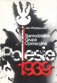 Samodzielna grupa operacyjna "Polesie" 1939 - Jan Wróblewski