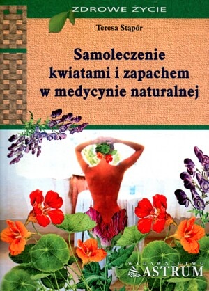 Samoleczenie kwiatami i zapachem w medycynie naturalnej - Teresa Stąpór