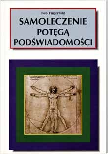 Samoleczenie potęgą podświadomości - Bob Fingerbild