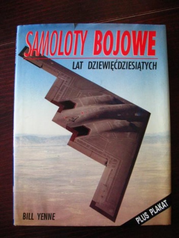 Samoloty bojowe lat dziewięćdziesiątych - Bill Yenne
