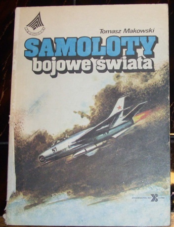 Samoloty bojowe świata - Tomasz Makowski