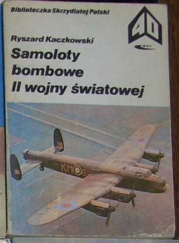 Samoloty bombowe II wojny światowej - Ryszard Kaczkowski