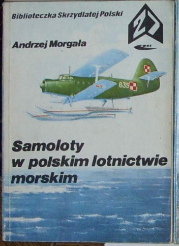Samoloty w polskim lotnictwie morskim. - Andrzej Morgała