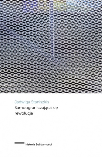 Samoograniczająca się rewolucja - Jadwiga Staniszkis