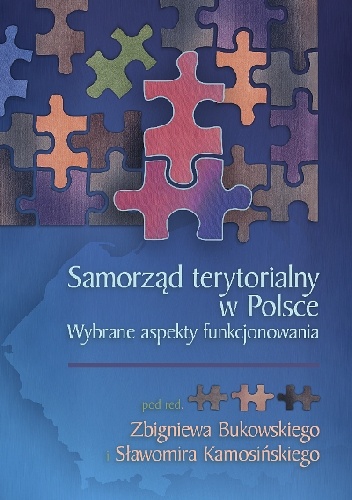 Samorząd terytorialny. Wybrane aspekty funkcjonowania - Sławomir Kamosiński, Zbigniew Bukowski