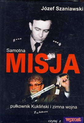 Samotna misja - pułkownik Kukliński i zimna wojna - Józef Szaniawski