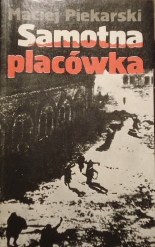 Samotna Placówka - Maciej Piekarski