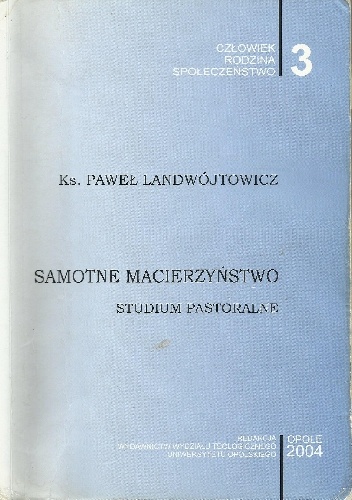 Samotne macierzyństwo. Studium pastoralne - ks. Paweł Landwójtowicz