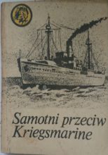 Samotni przeciw Kriegsmarine - Rajmund Szubański