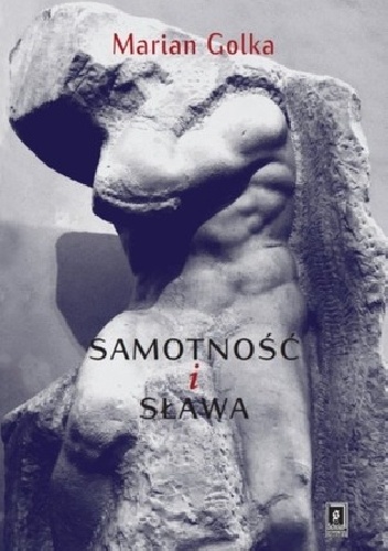 Samotność i sława - Marian Golka