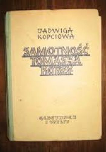 Samotność Tomasza Kobzy - Jadwiga Kopciowa