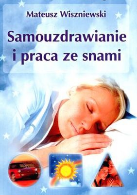 Samouzdrawianie i praca ze snami - Mateusz Wiszniewski
