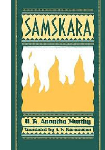 Samskara: A Rite for a Dead Man - U. R. Ananthamurthy