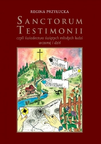 Sanctorum Testimonii, czyli świadectwa świętych młodych ludzi wczoraj i dziś - Regina Przyłucka
