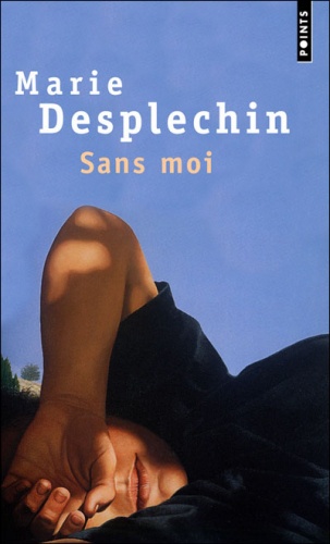 Sans moi - Marie Desplechin