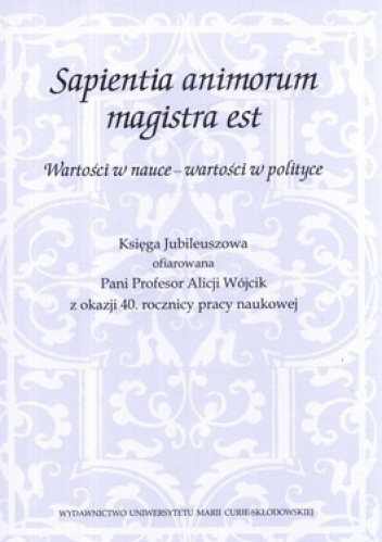 Sapientia animorum magistra est. Wartości w nauce - wartości w polityce - Ewa Maj