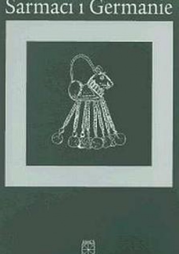 Sarmaci i Germanie - Andrzej Kokowski