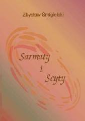 Sarmaty i Scyty - Zbysław Śmigielski