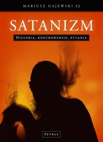 Satanizm. Historia, kontrowersje, pytania - Mariusz Gajewski