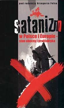Satanizm w Polsce i Europie stan obecny i profilaktyka - Grzegorz Fels