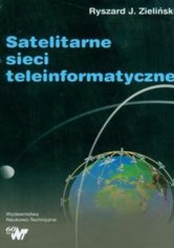 Satelitarne sieci teleinformatyczne - Zieliński Ryszard J.