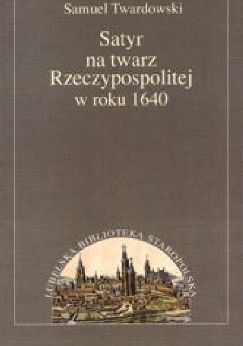 Satyr na twarz Rzeczypospolitej w roku 1640 - Samuel Twardowski