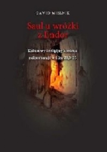 Saul u wróżki z Endor. Kulturowy i religijny kontekst nekromancji w 1Sm 28,3-25 - Dawid Mielnik