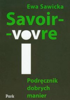 Savoir-vivre. Podręcznik dobrych manier - Ewa Sawicka