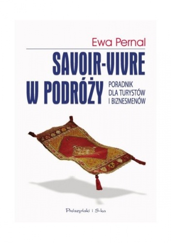 Savoir-vivre w podróży. Poradnik dla turystów i biznesmenów - Ewa Pernal