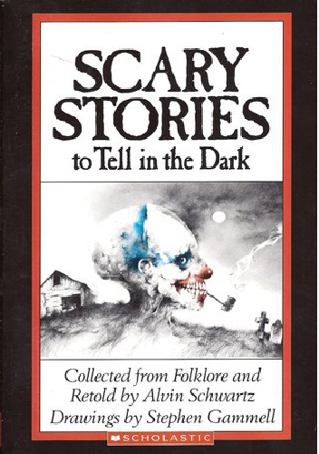 Scary Stories to Tell in the Dark - Alvin Schwartz