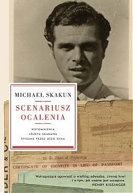 Scenariusz ocalenia. Wspomnienia Józefa Skakuna spisane przez jego syna - Michael Skakun