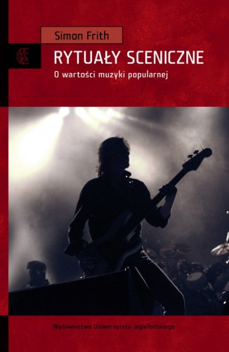 Sceniczne rytuały. O wartości muzyki popularnej - Simon Frith
