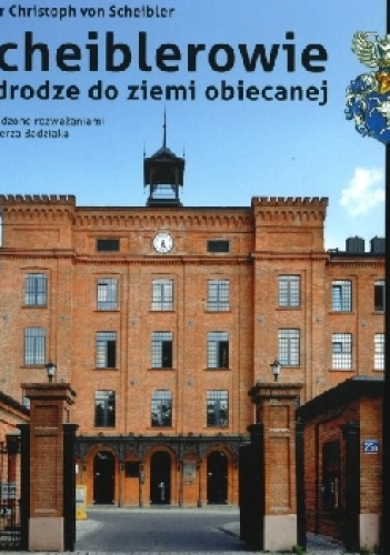Scheiblerowie w drodze do ziemi obiecanej. - Kazimierz Badziak, Peter Christoph von Scheibler