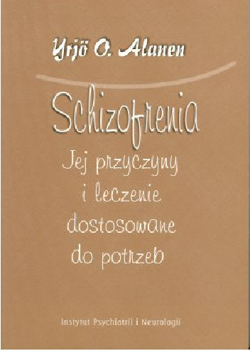 Schizofrenia Jej przyczyny i leczenie dostosowane do potrzeb - Yrjo O. Alanen