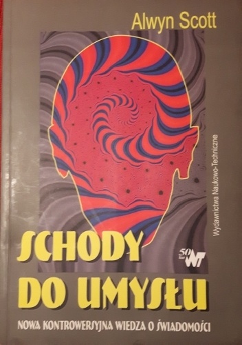 Schody do umysłu. Nowa kontrowersyjna wiedza o świadomości - Scott Alwyn