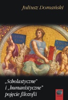 „Scholastyczne” i „humanistyczne” pojęcie filozofii - Juliusz Domański