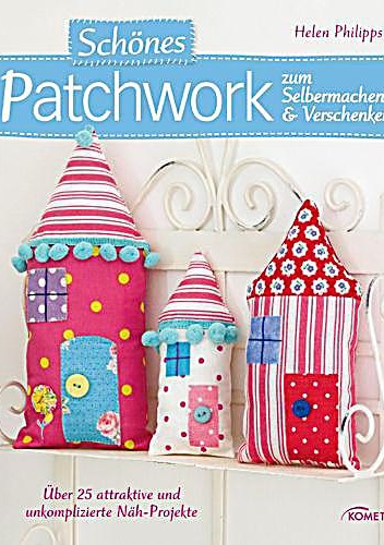 Schönes Patchwork zum Selbermachen & Verschenken - Helen Philipps