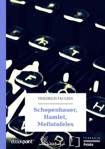 Schopenhauer, Hamlet, Mefistofeles - Friedrich Paulsen