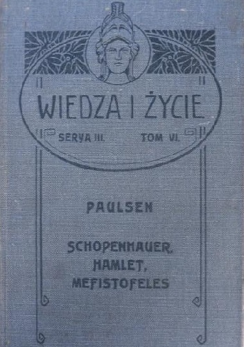 Schopenhauer, Hamlet, Mefistofeles. Trzy rozprawy z historii naturalnej pesymizmu - Friedrich Paulsen