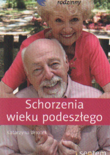 Schorzenia wieku podeszłego - Katarzyna Wrotek