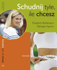 Schudnij tyle, ile chcesz - Friedrich Bohlmann