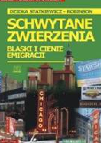 Schwytane zwierzenia. Blaski i cienie emigracji - Dzidka Statkiewicz-Robinson