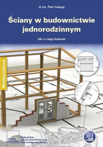 Ściany w budownictwie jednorodzinnym. Poradnik inżyniera - inż. Piotr Łoboda dr