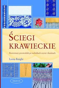 Ściegi krawieckie. Ilustrowany przewodnik po technikach szycia i tkaninach - Lorna Knight