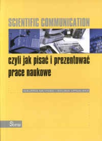 Scientific Communication czyli jak pisać i prezentować prace naukowe - Waleria Młyniec, Sylwia Ufnalska