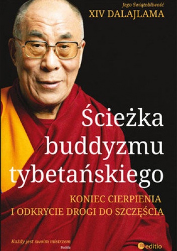 Ścieżka buddyzmu tybetańskiego. Koniec cierpienia i odkrycie drogi do szczęścia - Dalajlama XIV