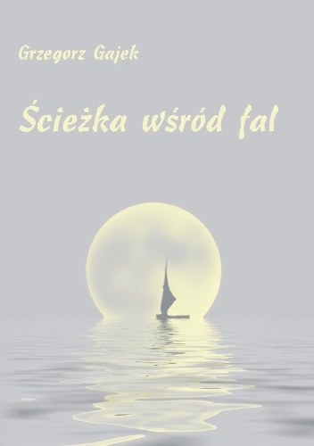 Ścieżka wśród fal - Gajek Grzegorz