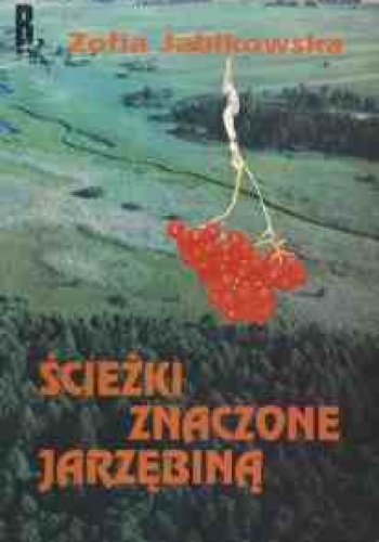 Ścieżki znaczone jarzębiną - Zofia Jabłkowska