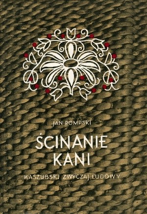 Ścinanie kani. Kaszubski zwyczaj ludowy - Jan Rompski